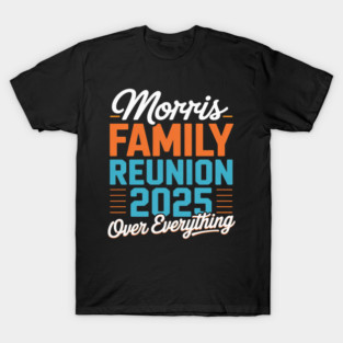 Morris Family Reunion 2025 - Morris Family Gathering T-Shirt
