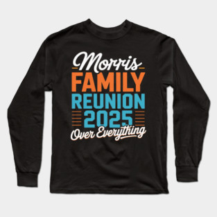 Morris Family Reunion 2025 - Morris Family Gathering Long Sleeve T-Shirt