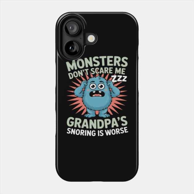 Monsters Don’t Scare Me Grandpa’s Snoring Is Worse Phone Case by Ink Lines