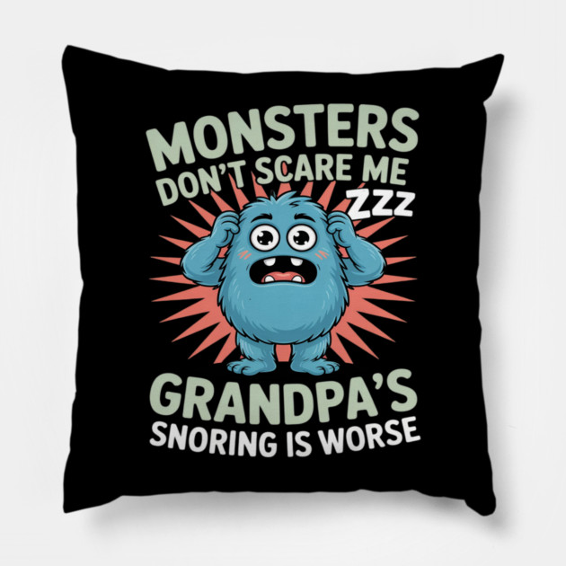 Monsters Don’t Scare Me Grandpa’s Snoring Is Worse Pillow by Ink Lines
