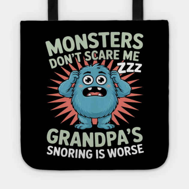 Monsters Don’t Scare Me Grandpa’s Snoring Is Worse Tote by Ink Lines