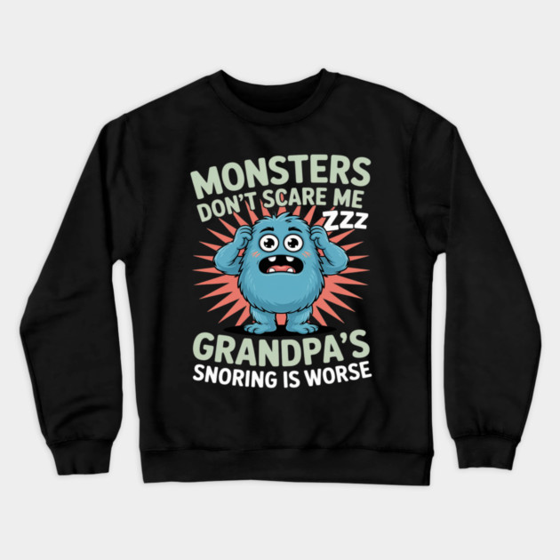 Monsters Don’t Scare Me Grandpa’s Snoring Is Worse Crewneck Sweatshirt by Ink Lines