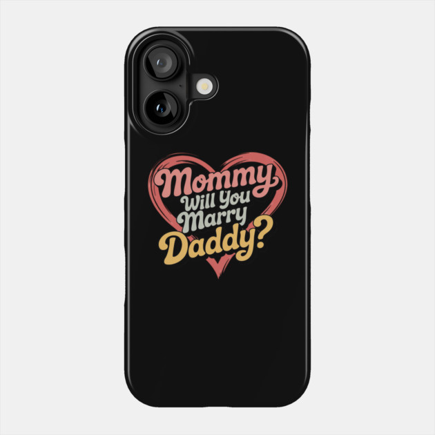 Mommy Will You Marry My Daddy Marriage Proposal Daughter Phone Case by Ink Lines