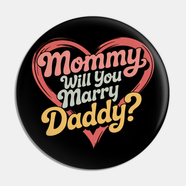 Mommy Will You Marry My Daddy Marriage Proposal Daughter Pin by Ink Lines