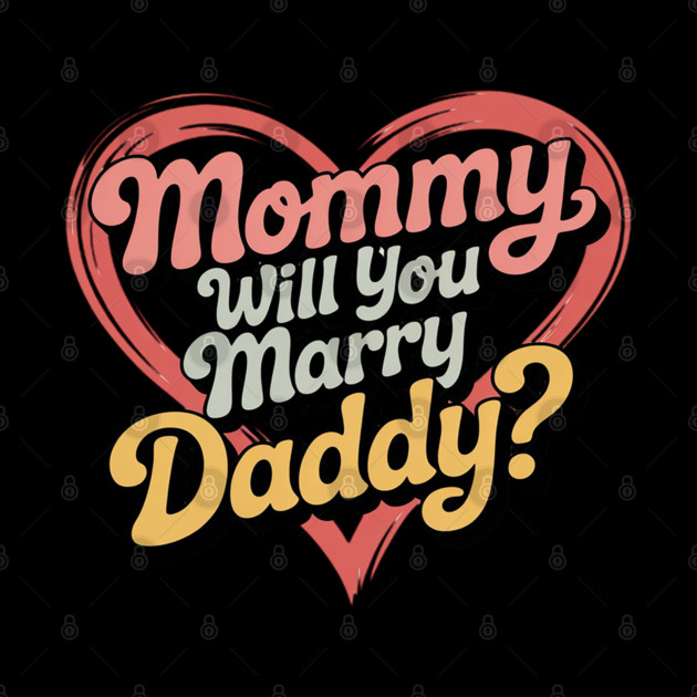 Mommy Will You Marry My Daddy Marriage Proposal Daughter by Ink Lines