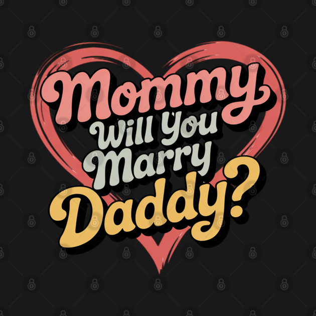 Mommy Will You Marry My Daddy Marriage Proposal Daughter by Ink Lines