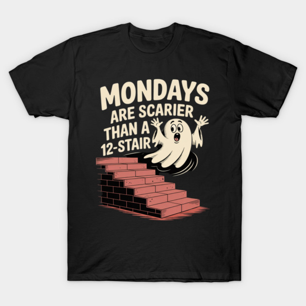 Mondays Scarier Than 12-Stair T-Shirt by Ink Lines