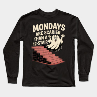Mondays Scarier Than 12-Stair Long Sleeve T-Shirt