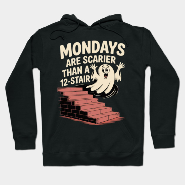 Mondays Scarier Than 12-Stair Hoodie by Ink Lines