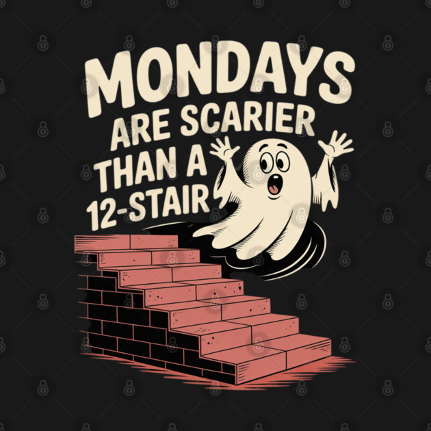Mondays Scarier Than 12-Stair by Ink Lines