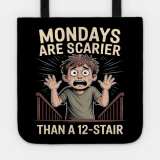 Mondays Are Scarier Than a 12-Stair Tote