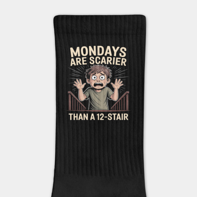 Mondays Are Scarier Than a 12-Stair by Ink Lines