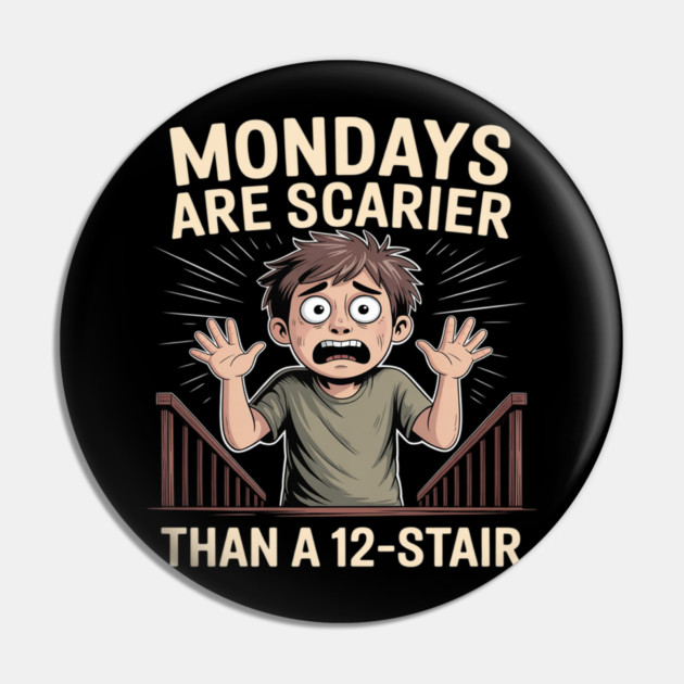 Mondays Are Scarier Than a 12-Stair Pin by Ink Lines