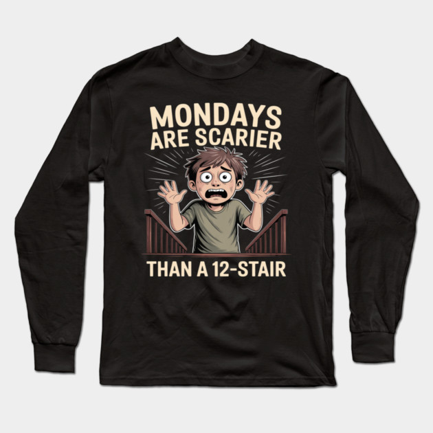 Mondays Are Scarier Than a 12-Stair Long Sleeve T-Shirt by Ink Lines