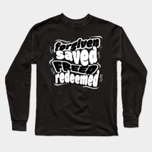 Forgiven Saved Freed Redeemed (Dark Colors) – Christian Typography Design Long Sleeve T-Shirt