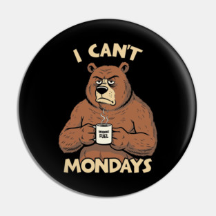 Can't Bear Mondays Pin