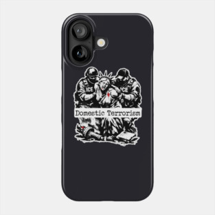 ICE = Domestic Terrorism Phone Case