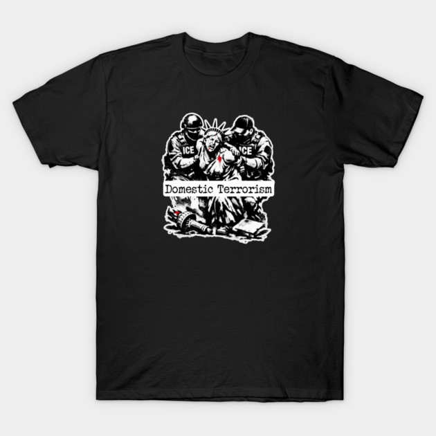ICE = Domestic Terrorism T-Shirt by Charles's Store 8