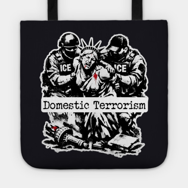 ICE = Domestic Terrorism Tote by Charles's Store 8