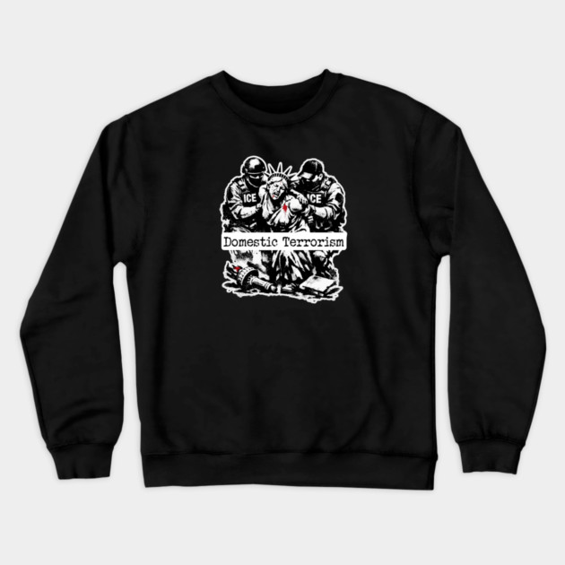 ICE = Domestic Terrorism Crewneck Sweatshirt by Charles's Store 8