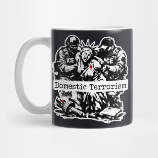 ICE = Domestic Terrorism Mug