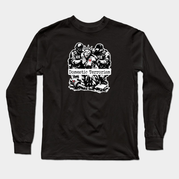 ICE = Domestic Terrorism Long Sleeve T-Shirt by Charles's Store 8