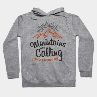 The Mountains Are Calling And I Must Go Hoodie