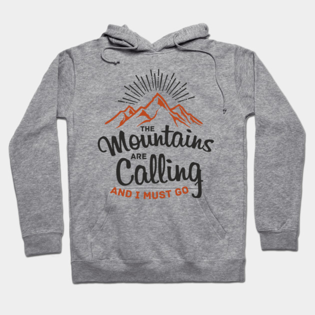 The Mountains Are Calling And I Must Go Hoodie by Anticorporati