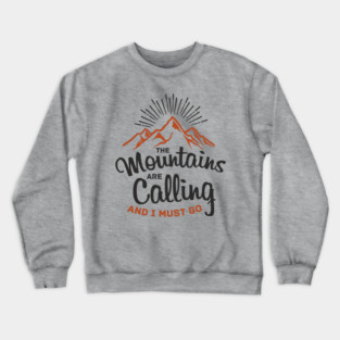 The Mountains Are Calling And I Must Go Crewneck Sweatshirt