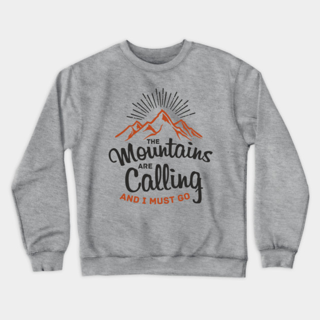 The Mountains Are Calling And I Must Go Crewneck Sweatshirt by Anticorporati