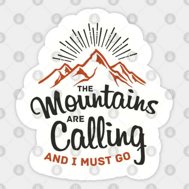 The Mountains Are Calling And I Must Go Sticker by Anticorporati