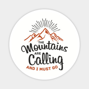 The Mountains Are Calling And I Must Go Magnet