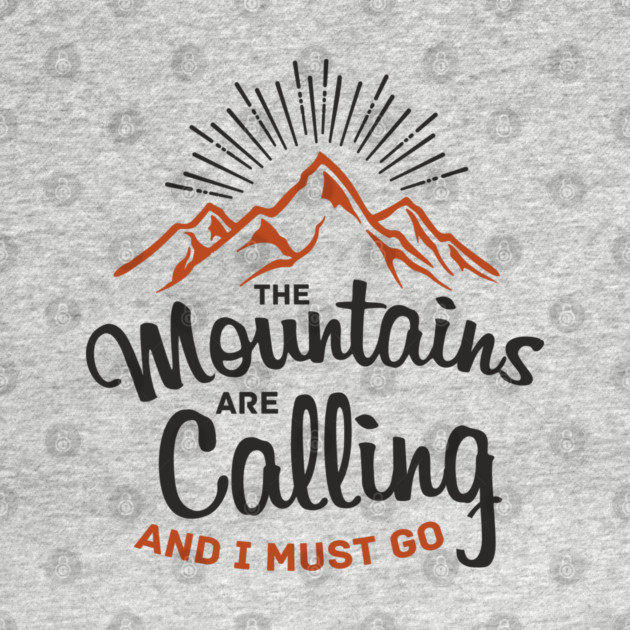 The Mountains Are Calling And I Must Go by Anticorporati