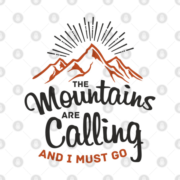The Mountains Are Calling And I Must Go by Anticorporati