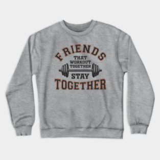 Friends That Workout Together Team Hustle Crewneck Sweatshirt