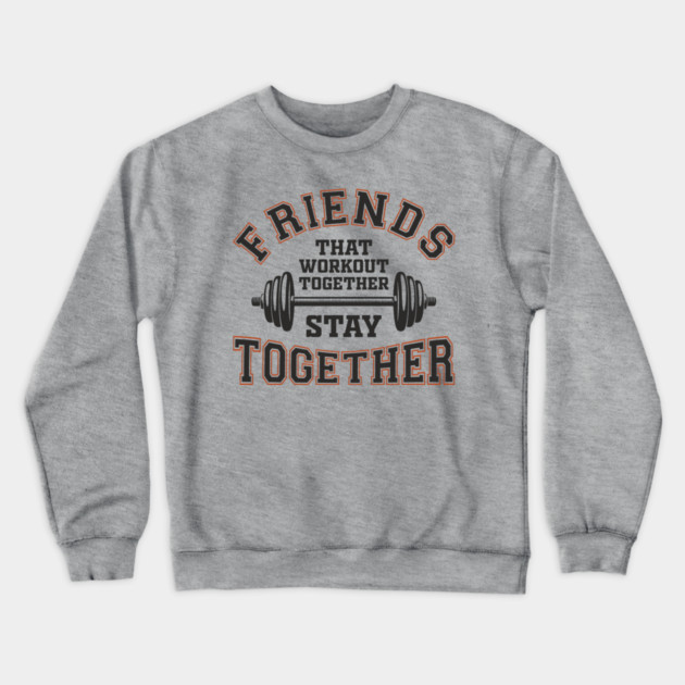 Friends That Workout Together Team Hustle Crewneck Sweatshirt by Anticorporati