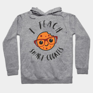 I Teach Smart Cookies Teacher Life Hoodie