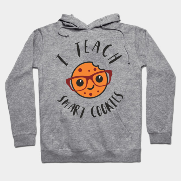 I Teach Smart Cookies Teacher Life Hoodie by Anticorporati
