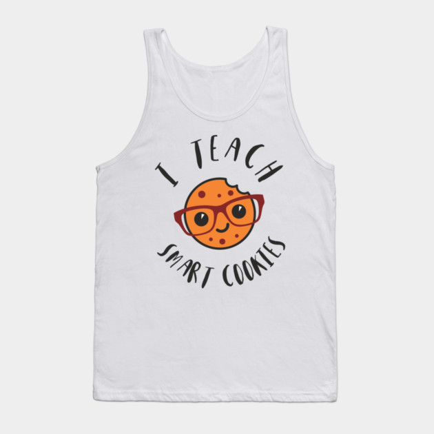I Teach Smart Cookies Teacher Life Tank Top by Anticorporati