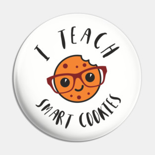 I Teach Smart Cookies Teacher Life Pin