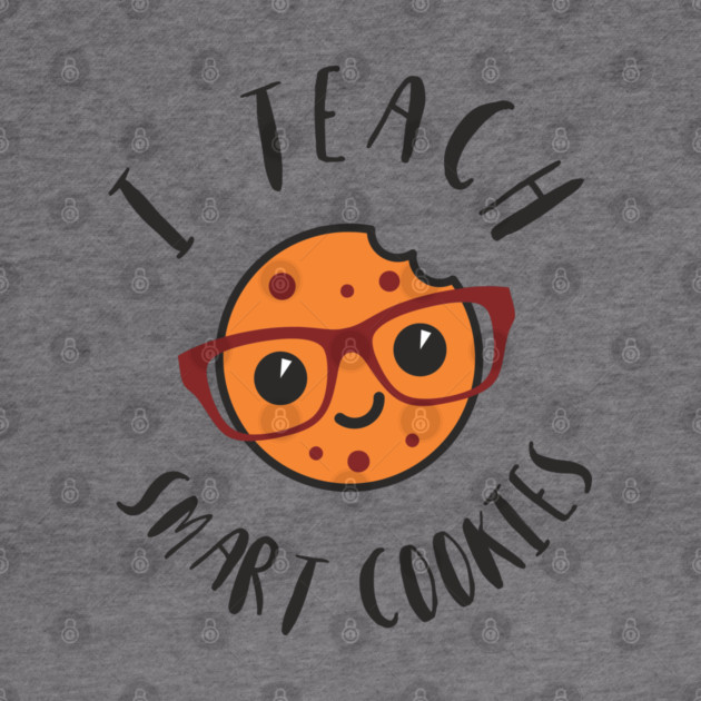 I Teach Smart Cookies Teacher Life by Anticorporati