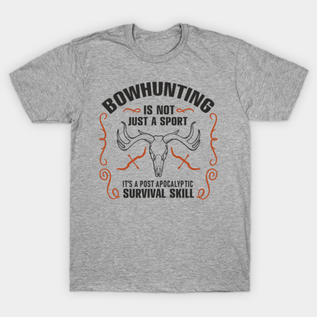 Bowhunting Is a Post Apocalyptic Survival Skill T-Shirt by Anticorporati