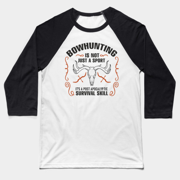 Bowhunting Is a Post Apocalyptic Survival Skill Baseball T-Shirt by Anticorporati