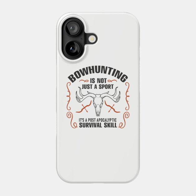 Bowhunting Is a Post Apocalyptic Survival Skill Phone Case by Anticorporati
