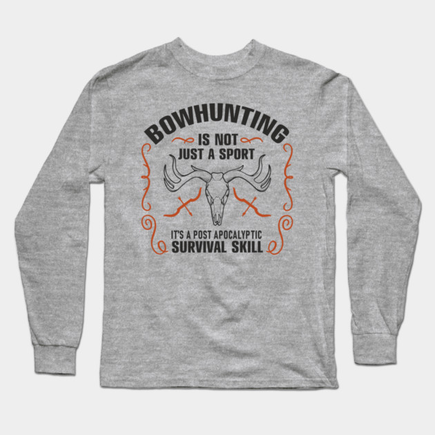 Bowhunting Is a Post Apocalyptic Survival Skill Long Sleeve T-Shirt by Anticorporati