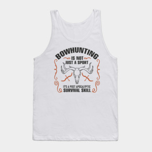 Bowhunting Is a Post Apocalyptic Survival Skill Tank Top