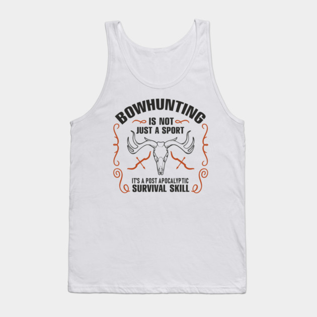 Bowhunting Is a Post Apocalyptic Survival Skill Tank Top by Anticorporati