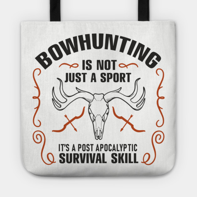 Bowhunting Is a Post Apocalyptic Survival Skill Tote by Anticorporati