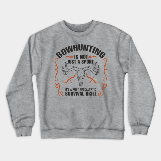 Bowhunting Is a Post Apocalyptic Survival Skill Crewneck Sweatshirt by Anticorporati