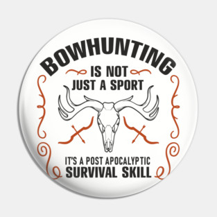 Bowhunting Is a Post Apocalyptic Survival Skill Pin